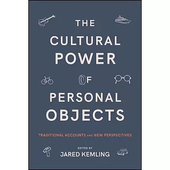 The Cultural Power of Personal Objects: Traditional Accounts and New Perspectives