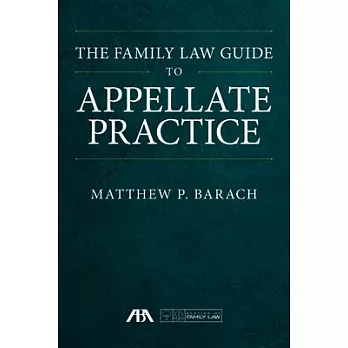 The Family Law Guide to Appellate Practice