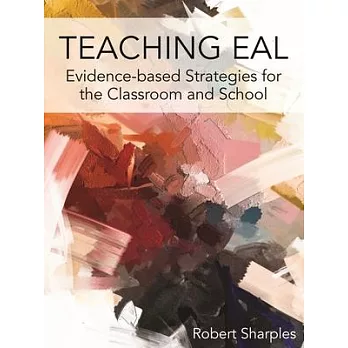 Teaching Eal: Using Evidence-Based Strategies in the Classroom and School