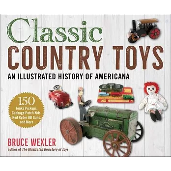 Classic Country Toys: An Illustrated History of American Playthings