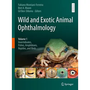 Wild and Exotic Animal Ophthalmology: Volume 1: Non-Mammalia: Invertebrata, Fishes, Amphibia, Reptilia, and Aves