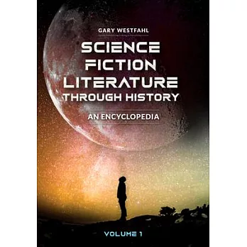 Science Fiction Literature Through History [2 Volumes]: An Encyclopedia