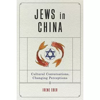 Jews in China: Cultural Conversations, Changing Perceptions