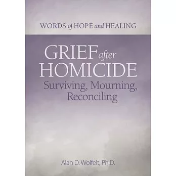 Grief After Homicide: Surviving, Mourning, Reconciling