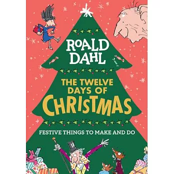 Roald Dahl’’s the Twelve Days of Christmas: Festive Things to Make and Do