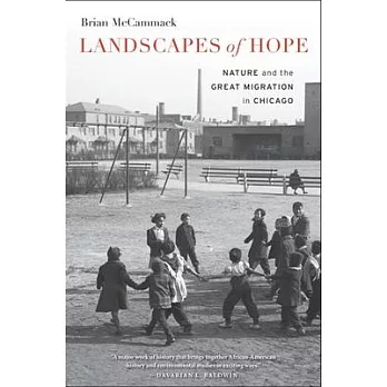Landscapes of hope : nature and the Great Migration in Chicago /