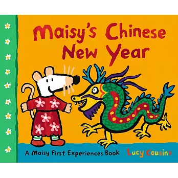 小鼠波波歡慶農曆年（學齡前故事書）Maisy’s Chinese New Year: A Maisy First Experiences Book