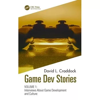 Game Dev Stories: Conversations with Game Developers Volume 1