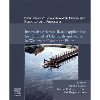 Development in Waste Water Treatment Research and Processes: Innovative Microbe-Based Applications for Removal of Chemicals and Metals in Wastewater T