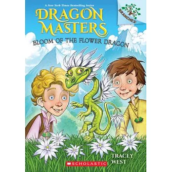 Bloom of the Flower Dragon: A Branches Book (Dragon Masters #21)