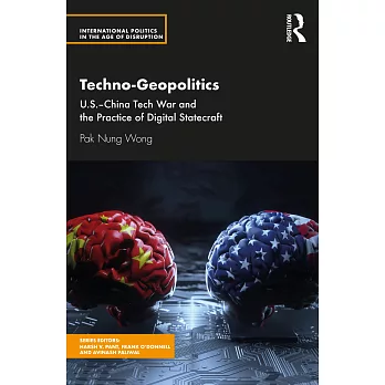 Techno-Geopolitics: Us-China Tech War and the Practice of Digital Statecraft