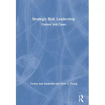 Strategic Risk Leadership: Context and Cases