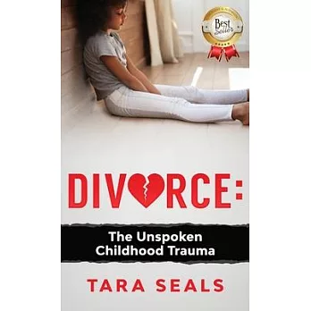 Divorce: The Unspoken Childhood Trauma