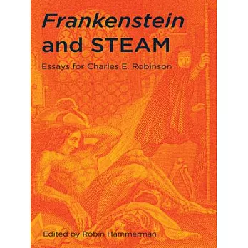 Frankenstein and Steam: Essays for Charles E. Robinson