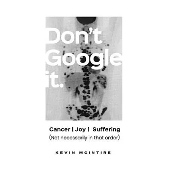 Don’’t Google It: Cancer Joy Suffering; Not Necessarily in that order