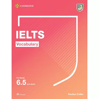 Ielts Vocabulary for Bands 6.5 and Above with Answers and Downloadable Audio