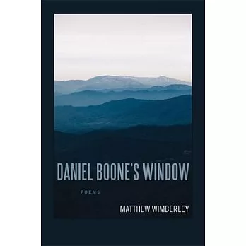 Daniel Boone’’s Window: Poems