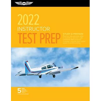 Instructor Test Prep 2022: Study & Prepare: Pass Your Test and Know What Is Essential to Become a Safe, Competent Pilot from the Most Trusted Sou
