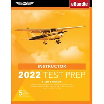 Instructor Test Prep 2022: Study & Prepare: Pass Your Test and Know What Is Essential to Become a Safe, Competent Pilot from the Most Trusted Sou