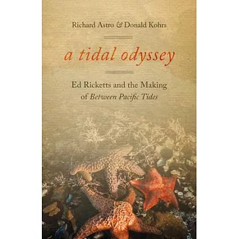 A Tidal Odyssey: Ed Ricketts and the Making of Between Pacific Tides