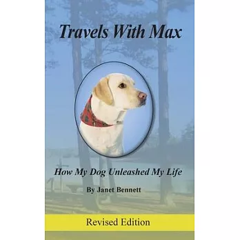 Travels with Max: How My Dog Unleashed My Life