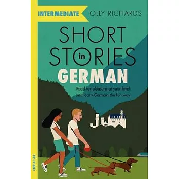 Short Stories in German for Intermediate Learners: Read for Pleasure at Your Level, Expand Your Vocabulary and Learn German the Fun Way!