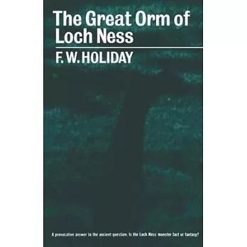 The Great Orm of Loch Ness: A Practical Inquiry Into the Nature and Habits of Water-Monsters