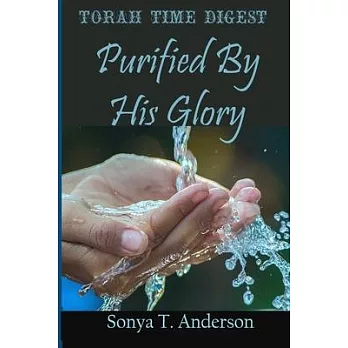 Torah Time Digest: Purified By His Glory