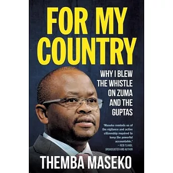 FOR MY COUNTRY - Why I Blew the Whistle on Zuma and the Guptas