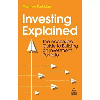 Investing Explained: The Accessible Guide to Building an Investment Portfolio