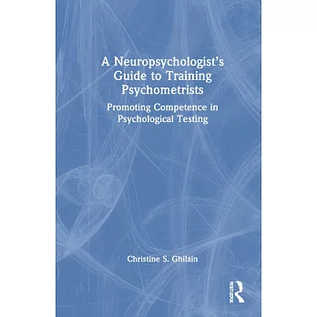 A Neuropsychologist’’s Guide to Training Psychometrists: Promoting Competence in Psychological Testing