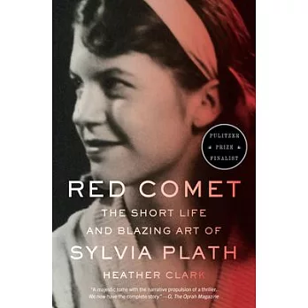 Red comet : the short life and blazing art of Sylvia Plath /