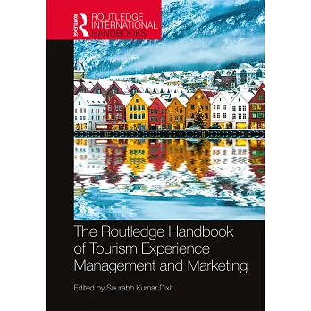 The Routledge Handbook of Tourism Experience Management and Marketing