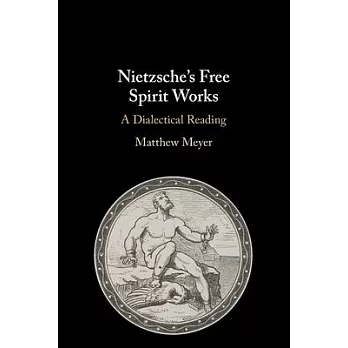 Nietzsche’’s Free Spirit Works: A Dialectical Reading