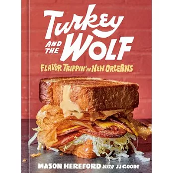 Turkey and the Wolf: Food for Fun Times from a New Orleans Joint [A Cookbook]