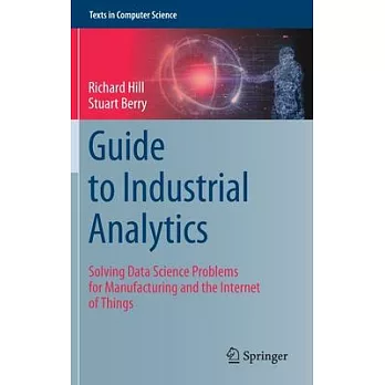 Guide to Industrial Analytics: Solving Data Science Problems for Manufacturing and the Internet of Things