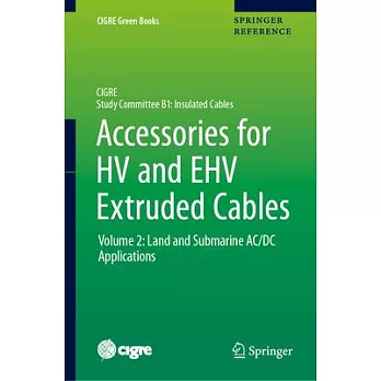 Accessories for Hv and Ehv Extruded Cables: Volume 2: Land and Submarine AC/DC Applications