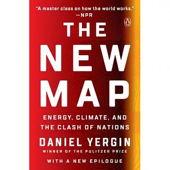 The new map : energy, climate, and the clash of nations /