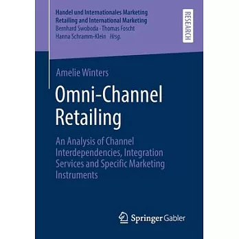 Omni-Channel Retailing: An Analysis of Channel Interdependencies, Integration Services and Specific Marketing Instruments