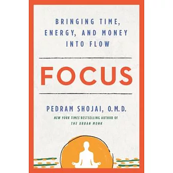 Focus: Bringing Time, Energy, and Money Into Flow