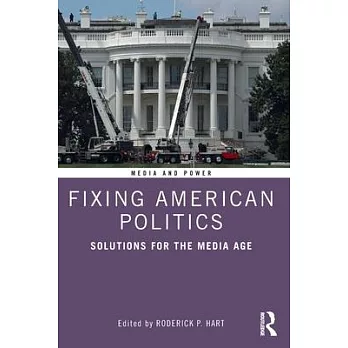 Fixing American Politics: Solutions for the Media Age