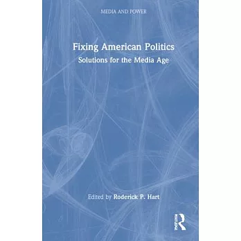 Fixing American Politics: Solutions for the Media Age