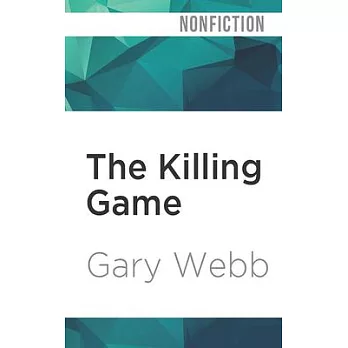 The Killing Game: Selected Writings by the Author of Dark Alliance