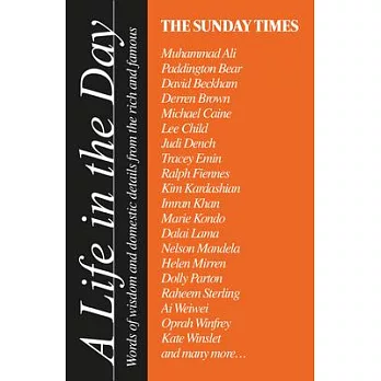 The Sunday Times a Life in the Day: Words of Wisdom and Domestic Details from the Rich and Famous