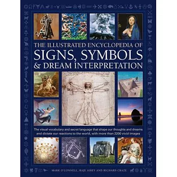 Illustrated Encyclpedia of Signs, Symbols & Dream Interpretation: The Visual Vocabulary and Secret Language That Shape Our Thoughts and Dreams and Dic