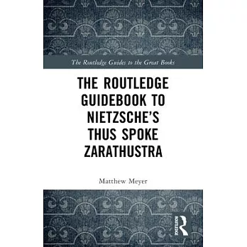 The Routledge Guidebook to Nietzsche’’s Thus Spoke Zarathustra