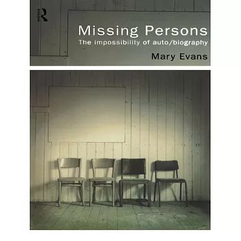 Missing Persons: The Impossibility of Auto/Biography