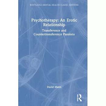 Psychotherapy: An Erotic Relationship: Transference and Countertransference Passions