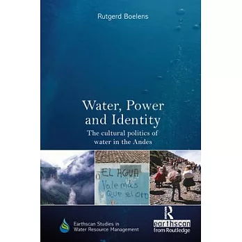 Water, power and identity : the cultural politics of water in the Andes