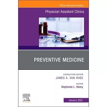 Preventive Medicine, an Issue of Physician Assistant Clinics, 7